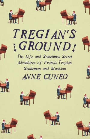 Tregian's Ground by Anne Cuneo, tr. Roland Glasser and Louise Rogers Lalaurie